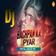 Bachpan Ka Pyar (Matal Dance Mix) Dj Ashish G7