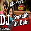 Swachh Dil Debi (Tapori Mix) DJ Kanha